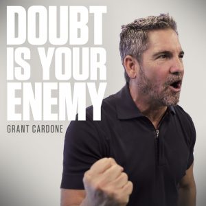 grantcardone-quote-doubtisyourenemy